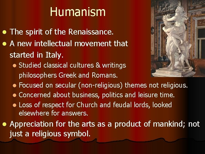 Humanism The spirit of the Renaissance. l A new intellectual movement that started in