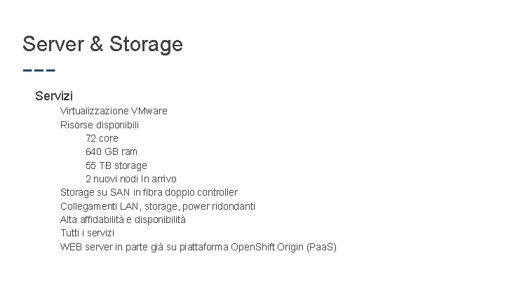 Server & Storage Servizi Virtualizzazione VMware Risorse disponibili 72 core 640 GB ram 55