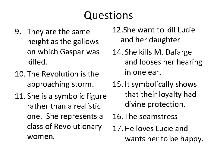 Questions 9. They are the same height as the gallows on which Gaspar was