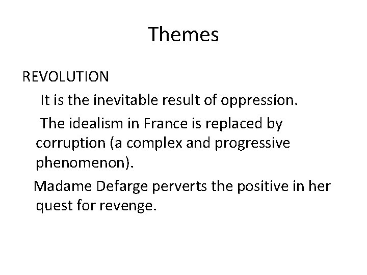 Themes REVOLUTION It is the inevitable result of oppression. The idealism in France is