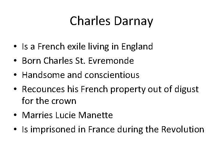 Charles Darnay Is a French exile living in England Born Charles St. Evremonde Handsome