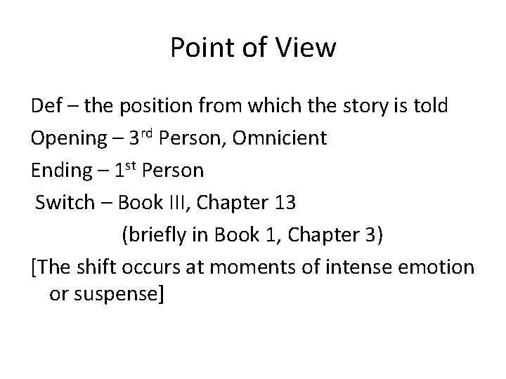 Point of View Def – the position from which the story is told Opening