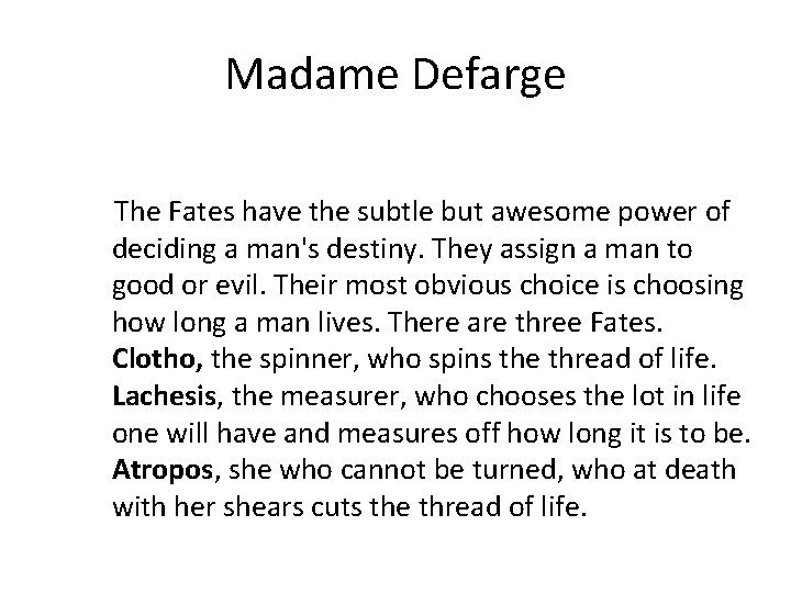 Madame Defarge The Fates have the subtle but awesome power of deciding a man's