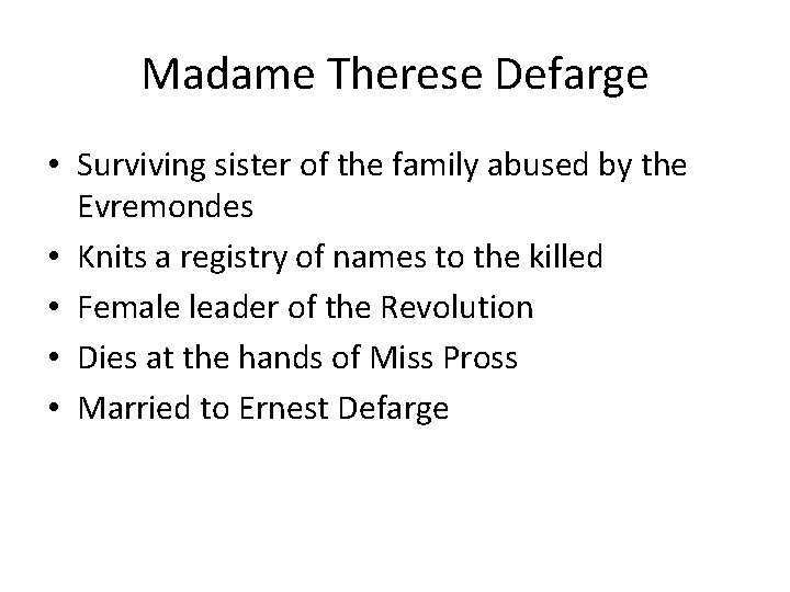 Madame Therese Defarge • Surviving sister of the family abused by the Evremondes •