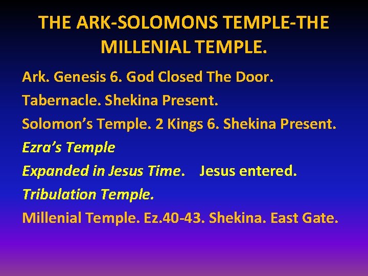 THE ARK-SOLOMONS TEMPLE-THE MILLENIAL TEMPLE. Ark. Genesis 6. God Closed The Door. Tabernacle. Shekina