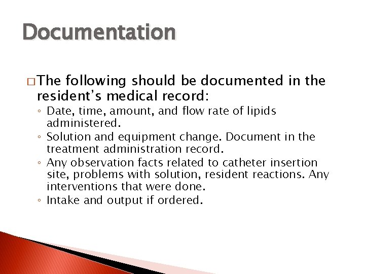 Documentation � The following should be documented in the resident’s medical record: ◦ Date,