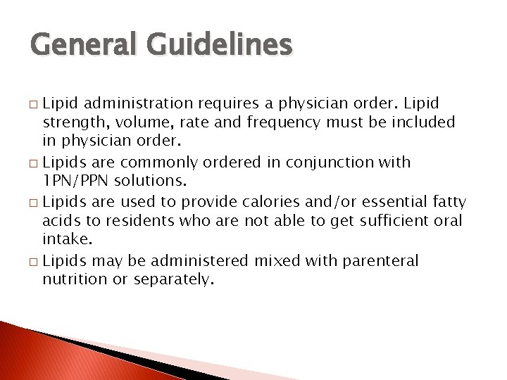 General Guidelines Lipid administration requires a physician order. Lipid strength, volume, rate and frequency