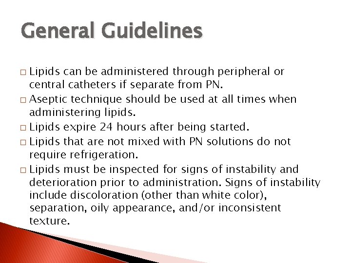 General Guidelines Lipids can be administered through peripheral or central catheters if separate from