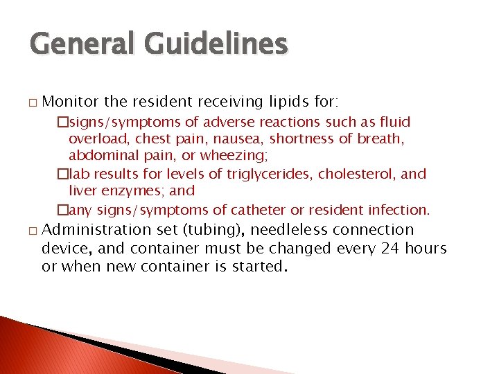 General Guidelines � Monitor the resident receiving lipids for: �signs/symptoms of adverse reactions such