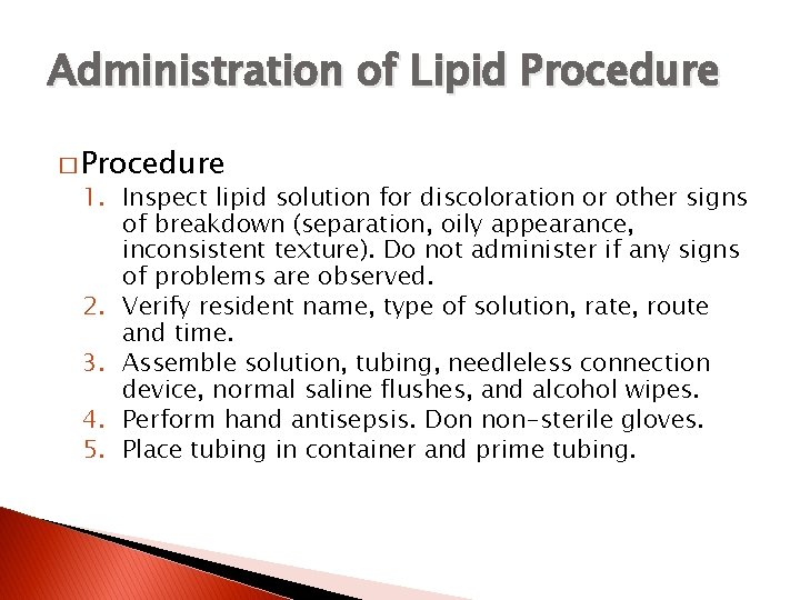 Administration of Lipid Procedure � Procedure 1. Inspect lipid solution for discoloration or other