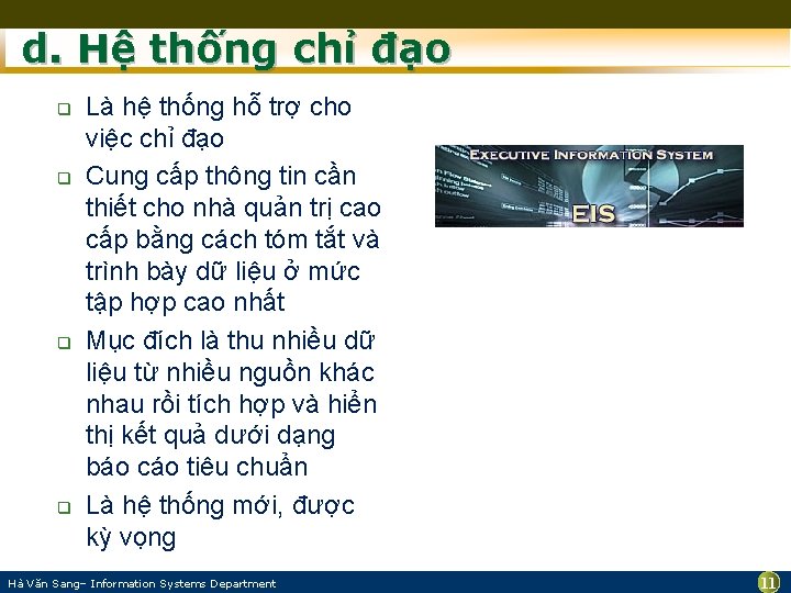 d. Hệ thống chỉ đạo q q Là hệ thống hỗ trợ cho việc