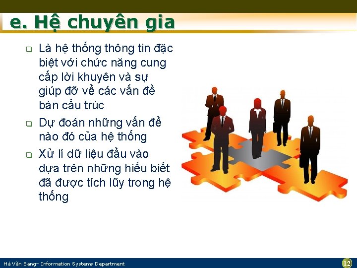 e. Hệ chuyên gia q q q Là hệ thống thông tin đặc biệt