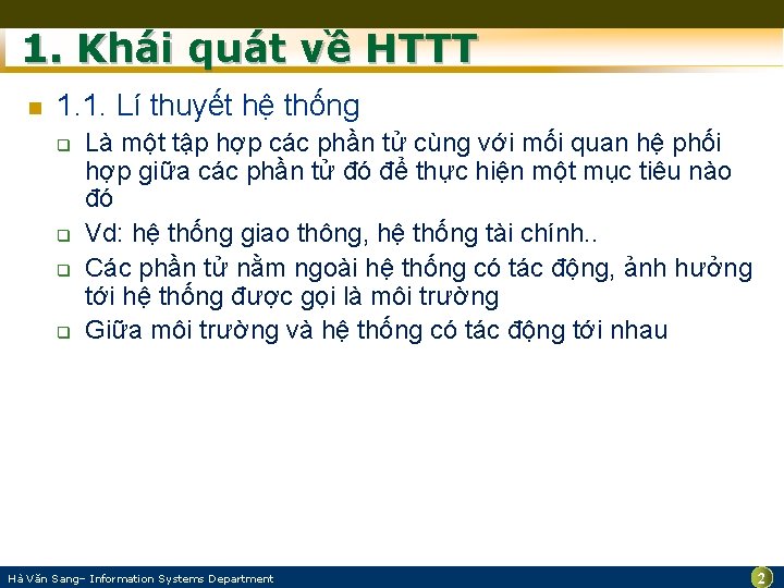 1. Khái quát về HTTT n 1. 1. Lí thuyết hệ thống q q