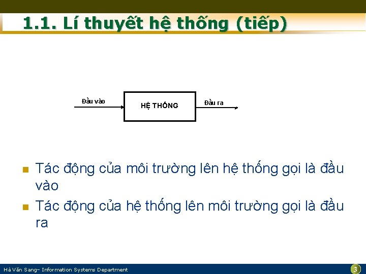 1. 1. Lí thuyết hệ thống (tiếp) Đầu vào n n HỆ THỐNG Đầu