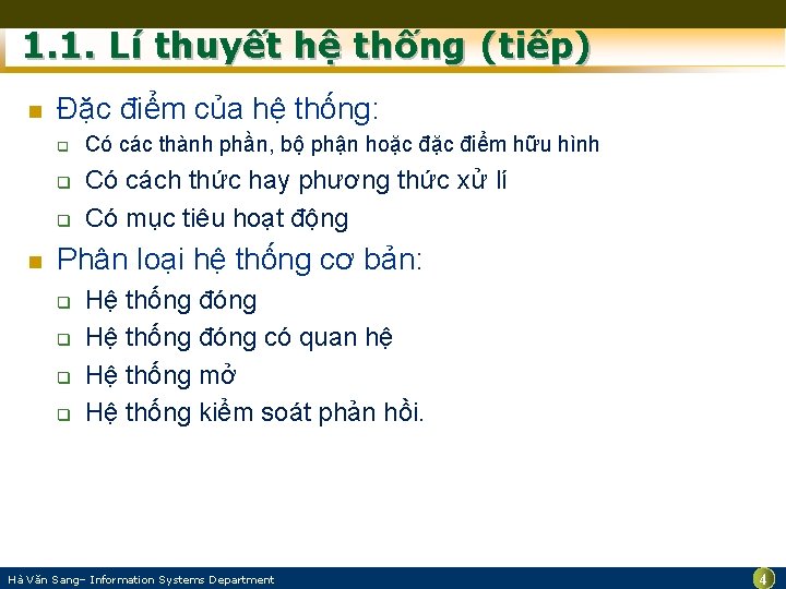 1. 1. Lí thuyết hệ thống (tiếp) n Đặc điểm của hệ thống: q