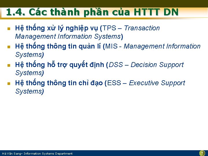 1. 4. Các thành phần của HTTT DN n n Hệ thống xử lý