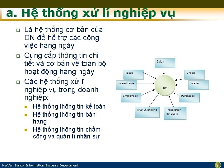 a. Hệ thống xử lí nghiệp vụ q q q Là hệ thống cơ