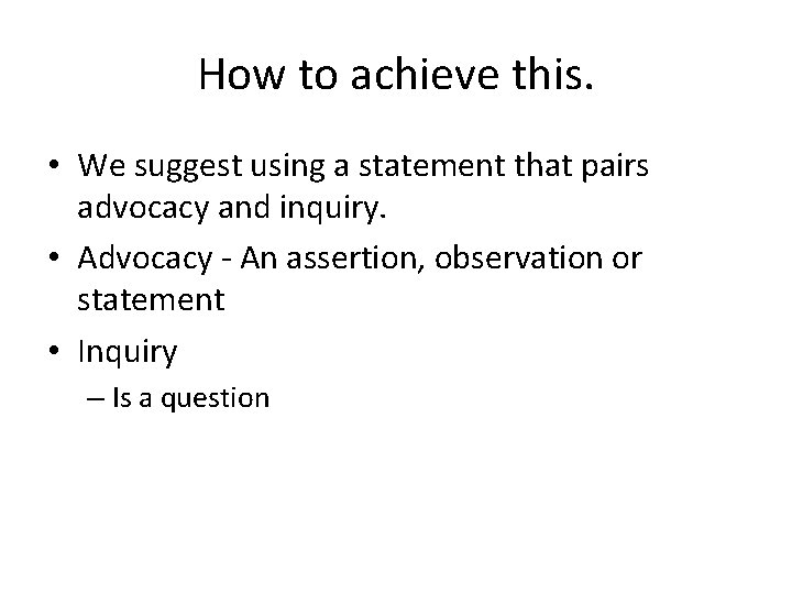 How to achieve this. • We suggest using a statement that pairs advocacy and How to achieve this. • We suggest using a statement that pairs advocacy and