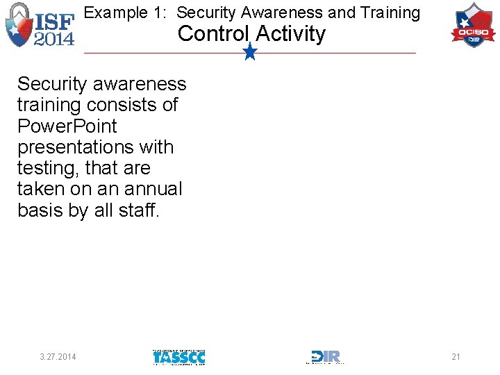 Example 1: Security Awareness and Training Control Activity Security awareness training consists of Power.