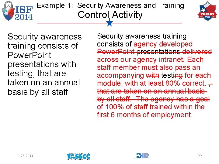 Example 1: Security Awareness and Training Control Activity Security awareness training consists of Power.