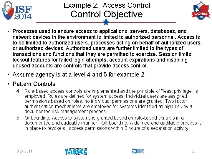 Example 2: Access Control Objective • Processes used to ensure access to applications, servers,