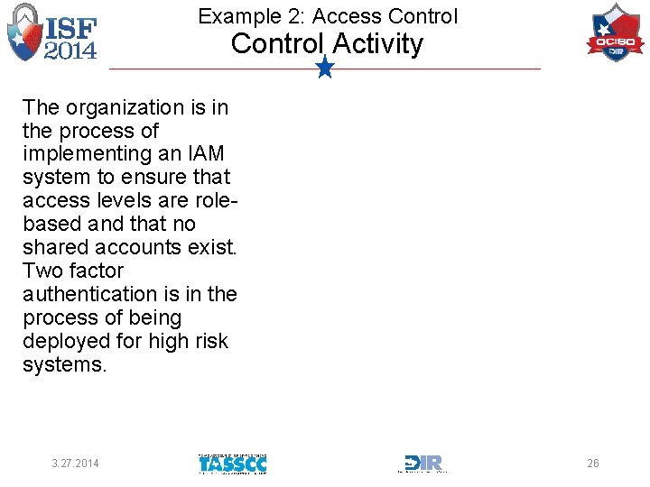 Example 2: Access Control Activity The organization is in the process of implementing an