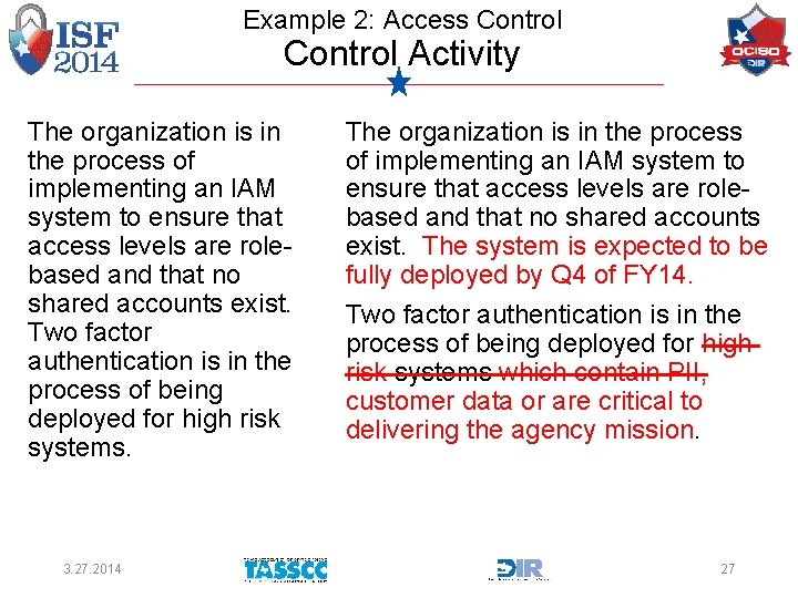 Example 2: Access Control Activity The organization is in the process of implementing an