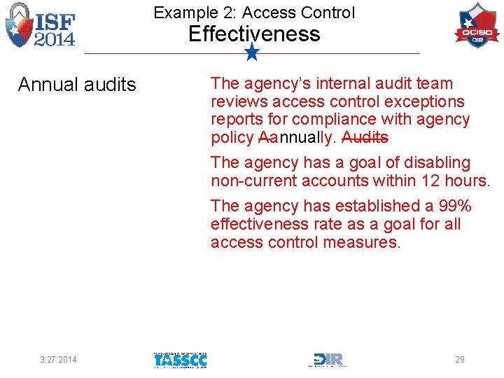 Example 2: Access Control Effectiveness Annual audits 3. 27. 2014 The agency’s internal audit