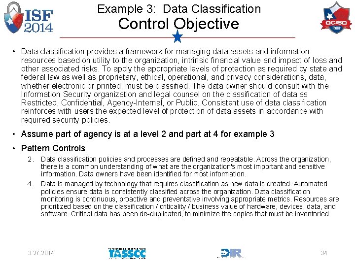 Example 3: Data Classification Control Objective • Data classification provides a framework for managing