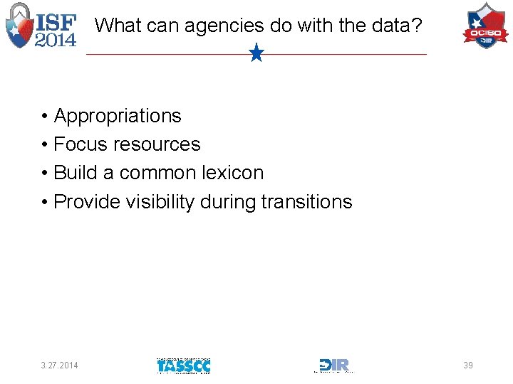 What can agencies do with the data? • Appropriations • Focus resources • Build