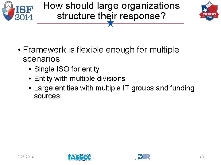 How should large organizations structure their response? • Framework is flexible enough for multiple