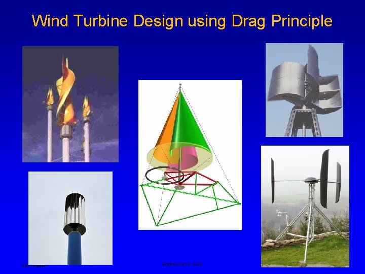 Wind Turbine Design using Drag Principle Ken Youssefi Engineering 10, SJSU 12 Wind Turbine Design using Drag Principle Ken Youssefi Engineering 10, SJSU 12