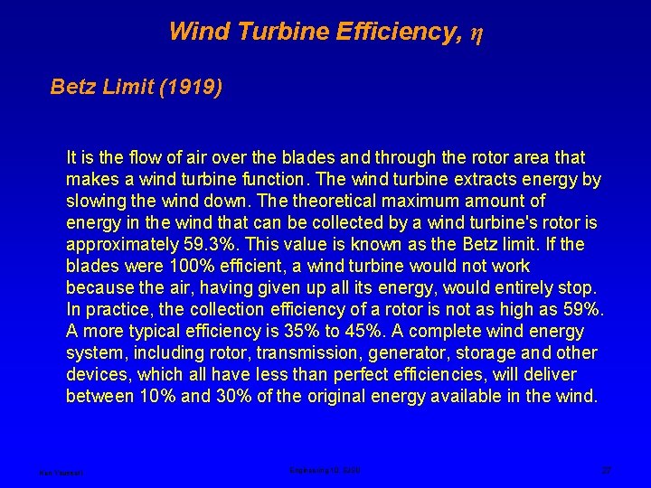 Wind Turbine Efficiency, η Betz Limit (1919) It is the flow of air over Wind Turbine Efficiency, η Betz Limit (1919) It is the flow of air over