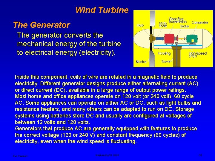 Wind Turbine The Generator The generator converts the mechanical energy of the turbine to Wind Turbine The Generator The generator converts the mechanical energy of the turbine to