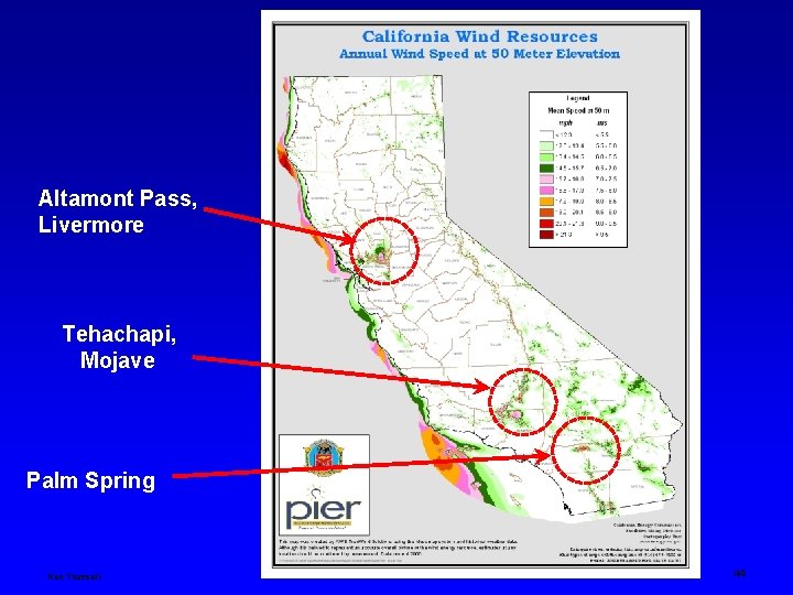 Altamont Pass, Livermore Tehachapi, Mojave Palm Spring Ken Youssefi Engineering 10, SJSU 44 Altamont Pass, Livermore Tehachapi, Mojave Palm Spring Ken Youssefi Engineering 10, SJSU 44