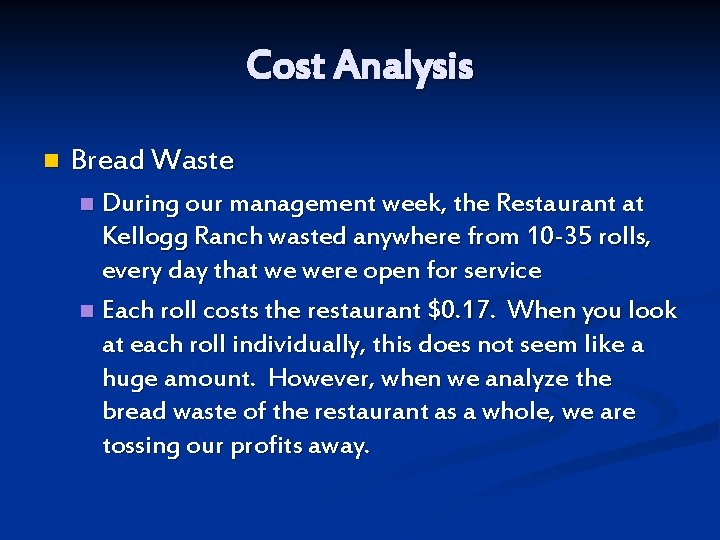 Cost Analysis n Bread Waste During our management week, the Restaurant at Kellogg Ranch