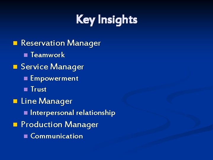 Key Insights n Reservation Manager n n Teamwork Service Manager Empowerment n Trust n