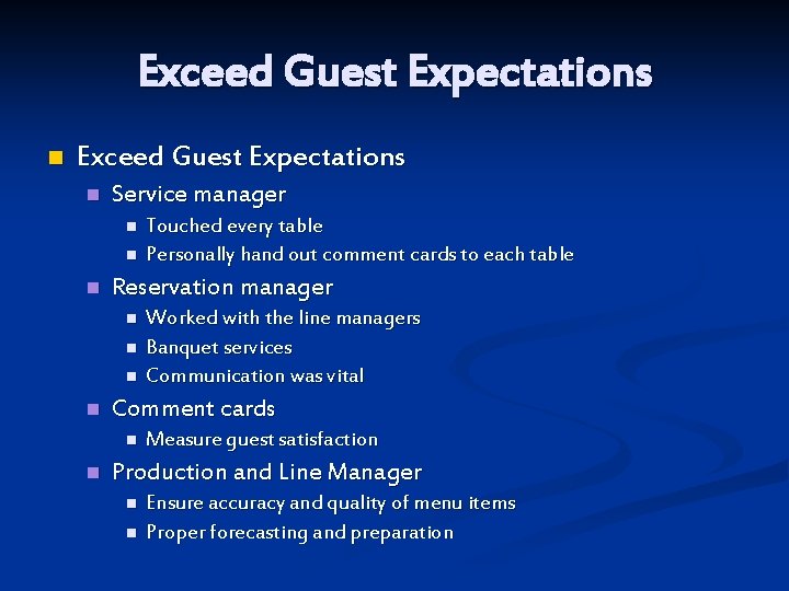 Exceed Guest Expectations n Service manager n n n Reservation manager n n Worked