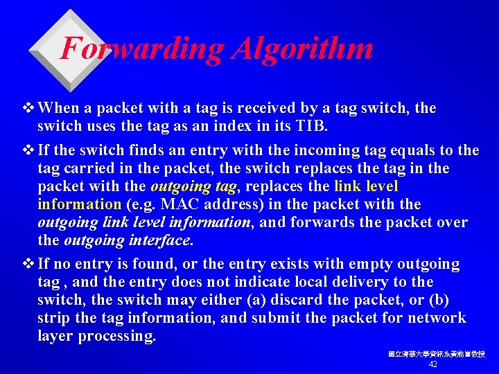 Forwarding Algorithm v When a packet with a tag is received by a tag