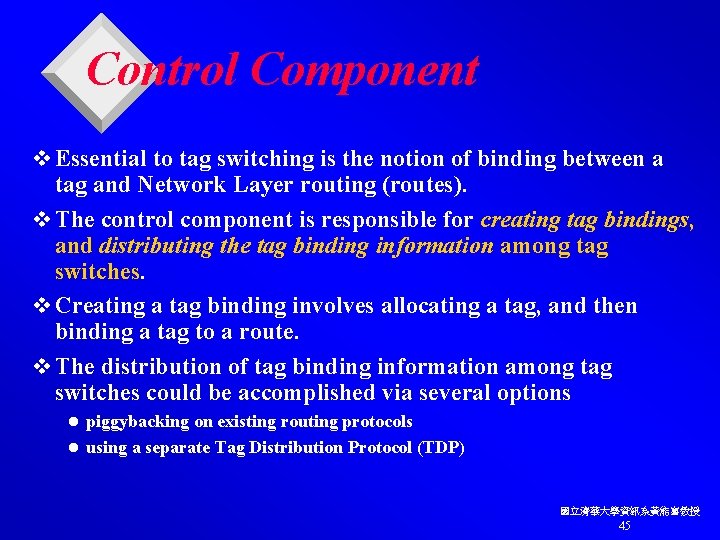 Control Component v Essential to tag switching is the notion of binding between a