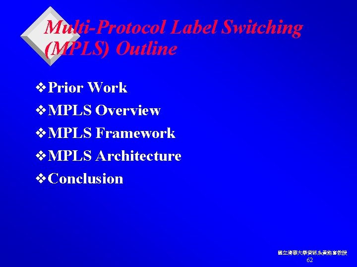 Multi-Protocol Label Switching (MPLS) Outline v. Prior Work v. MPLS Overview v. MPLS Framework