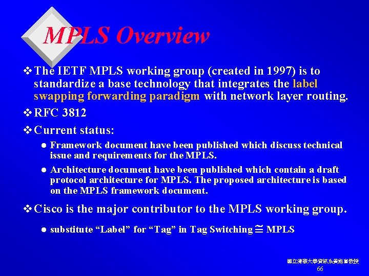 MPLS Overview v The IETF MPLS working group (created in 1997) is to standardize