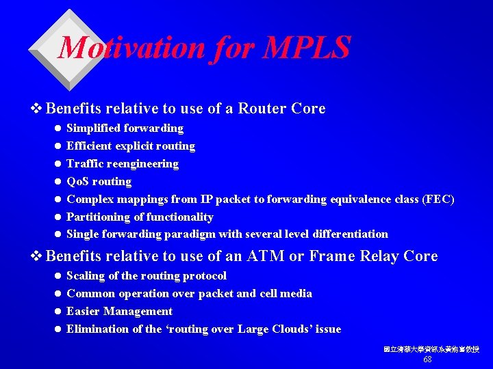 Motivation for MPLS v Benefits relative to use of a Router Core l l