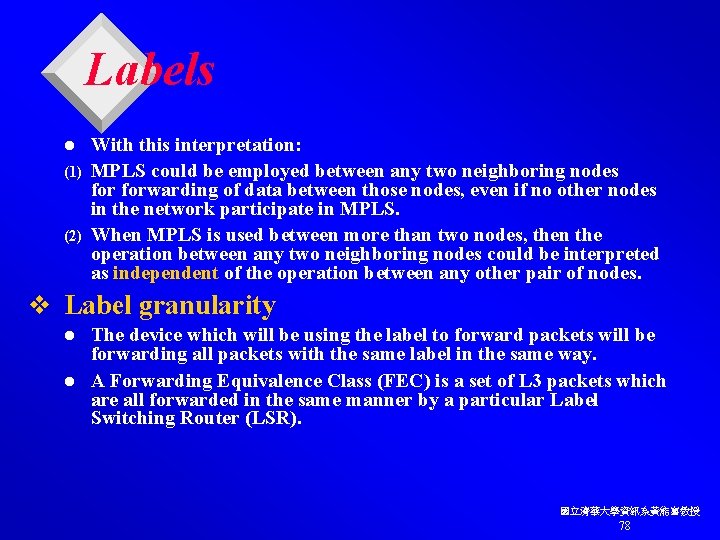 Labels With this interpretation: (1) MPLS could be employed between any two neighboring nodes