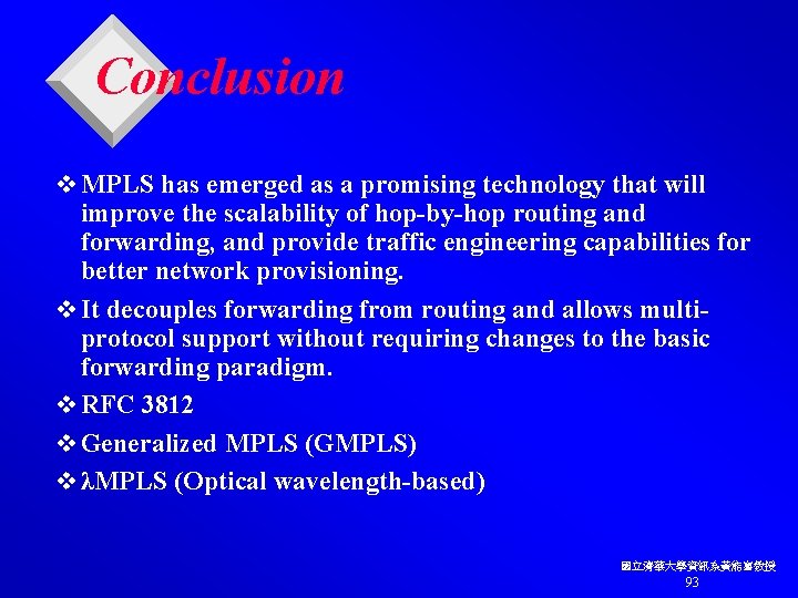 Conclusion v MPLS has emerged as a promising technology that will improve the scalability