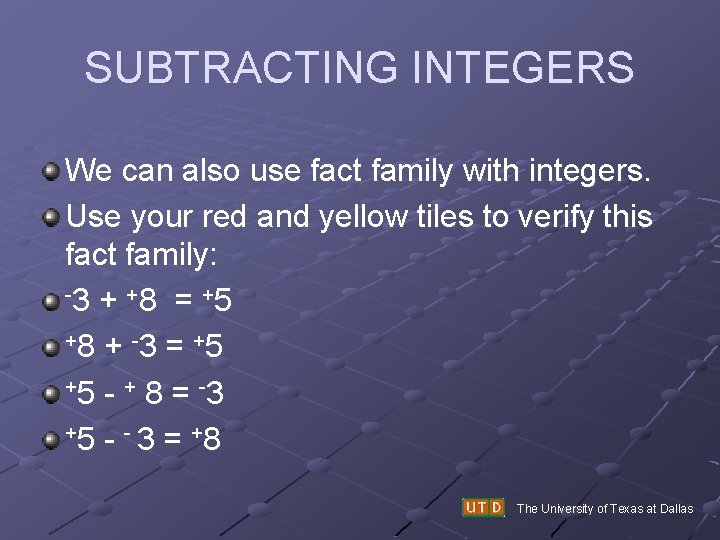 SUBTRACTING INTEGERS We can also use fact family with integers. Use your red and