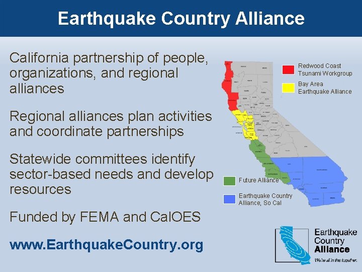 Earthquake Country Alliance California partnership of people, organizations, and regional alliances Redwood Coast Tsunami