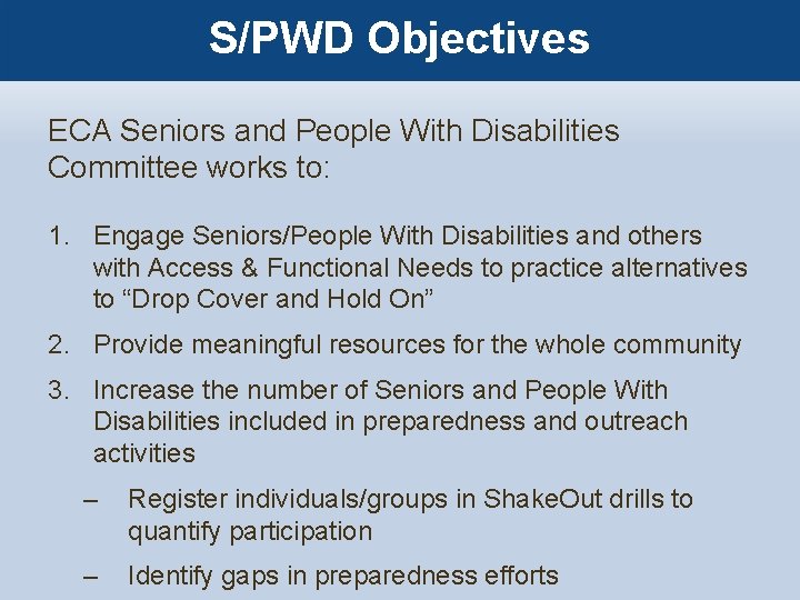 S/PWD Objectives ECA Seniors and People With Disabilities Committee works to: 1. Engage Seniors/People