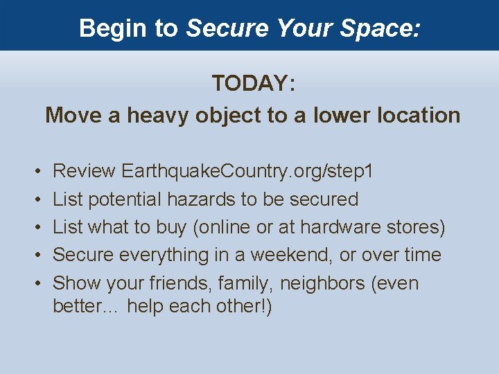 Begin to Secure Your Space: TODAY: Move a heavy object to a lower location