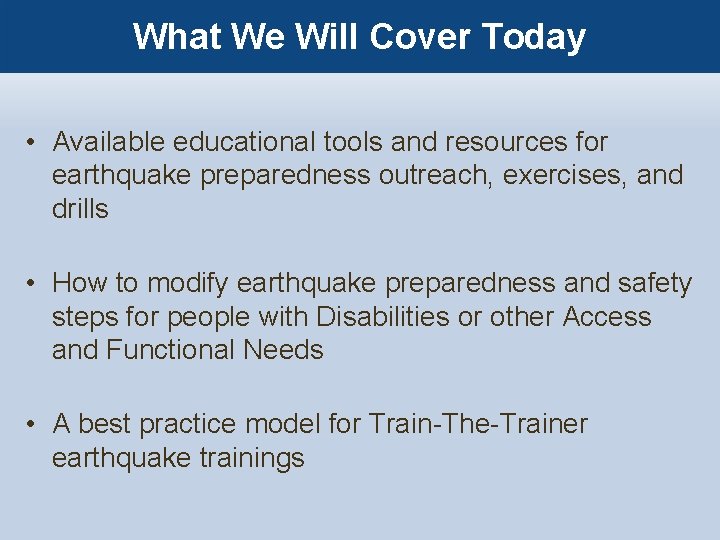 What We Will Cover Today • Available educational tools and resources for earthquake preparedness
